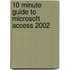 10 Minute Guide to Microsoft Access 2002