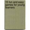 15 Fun and Easy Games for Young Learners by Susan Julio