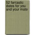 52 Fantastic Dates for You and Your Mate