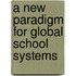 A New Paradigm for Global School Systems