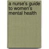 A Nurse's Guide to Women's Mental Health by Michele R. Davidson