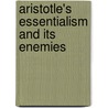Aristotle's Essentialism and Its Enemies door Alexander Simmeth