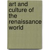 Art and Culture of the Renaissance World door Rupert Matthews