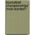 Basketball Championships' Most Wanted�