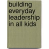 Building Everyday Leadership in All Kids door Mariam G. MacGregor