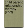 Child Parent Relationship Therapy (cprt) door Sue Bratton