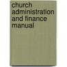 Church Administration and Finance Manual by Otto F. Crumroy Jr