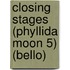 Closing Stages (Phyllida Moon 5) (Bello)