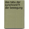 Das Tabu Der Synchronit�T Der Bewegung by Philipp Kaufmann