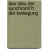 Das Tabu Der Synchronit�T Der Bewegung door Philipp Kaufmann