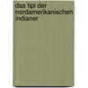 Das Tipi Der Nordamerikanischen Indianer door Roland Sonntag