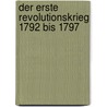 Der Erste Revolutionskrieg 1792 Bis 1797 door Rohland Schuknecht