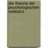 Die Theorie Der Psychologischen Reaktanz door Lenka Eiermann