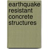 Earthquake Resistant Concrete Structures door G.G. Penelis