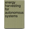 Energy Harvesting for Autonomous Systems by Stephen Beeby