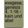 Exegese, Genesis 4, 1-16 - Kain Und Abel door Thomas Schleicher