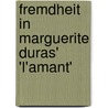 Fremdheit in Marguerite Duras' 'l'Amant' door Thomas Roghmann