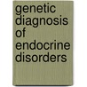 Genetic Diagnosis of Endocrine Disorders door Samuel Refetoff
