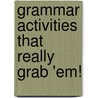 Grammar Activities That Really Grab 'em! door Sarah J. Glasscock