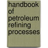 Handbook of Petroleum Refining Processes door Robert Meyers