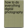 How to Do Everything Digital Photography door Jason R. R. Rich