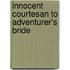 Innocent Courtesan To Adventurer's Bride