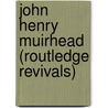 John Henry Muirhead (Routledge Revivals) door John W. Harvey