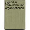 Jugend in Verb�Nden Und Organisationen door Thomas Ziegler