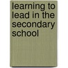 Learning to Lead in the Secondary School door Marilyn Leask