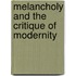 Melancholy and the Critique of Modernity