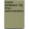 Oracle Database 10G Linux Administration door Edward Whalen