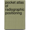 Pocket Atlas of Radiographic Positioning by Torsten Moeller