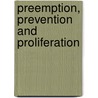 Preemption, Prevention and Proliferation door George H. Quester