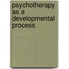 Psychotherapy As A Developmental Process door Michael F. Mascolo