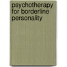 Psychotherapy for Borderline Personality by John F. Clarkin