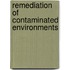 Remediation Of Contaminated Environments