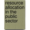 Resource Allocation in the Public Sector by D. Dickenson