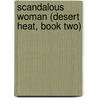 Scandalous Woman (Desert Heat, Book Two) by Annabelle Weston