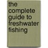 The Complete Guide to Freshwater Fishing