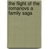 The Flight of the Romanovs a Family Saga door John Curtis Perry