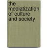 The Mediatization of Culture and Society door Stig Prof Hjarvard
