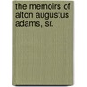 The Memoirs of Alton Augustus Adams, Sr. door Alton Augustus Sr. Adams