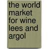 The World Market for Wine Lees and Argol door Icon Group International