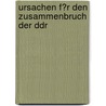 Ursachen F�R Den Zusammenbruch Der Ddr door Patrick Kiesch