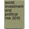 World Investment and Political Risk 2010 by Stephan Dreyhaupt
