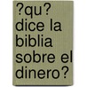 �Qu� Dice La Biblia Sobre El Dinero? by Inc. Barbour Publishing