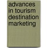 Advances in Tourism Destination Marketing by Metin Kozak