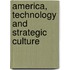 America, Technology And Strategic Culture
