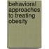 Behavioral Approaches to Treating Obesity