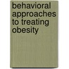 Behavioral Approaches to Treating Obesity by Marilynn S. Arnold